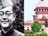 नेताजी सुभाष चंद्र बोस को ‘देश के बेटा’ घोषित करने वाली याचिका सुप्रीम कोर्ट ने ठुकराई, बताई ये वजह